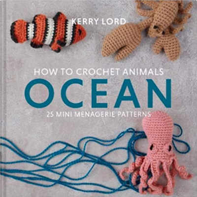 How to Crochet Animals: OCEAN by Kerry Lord